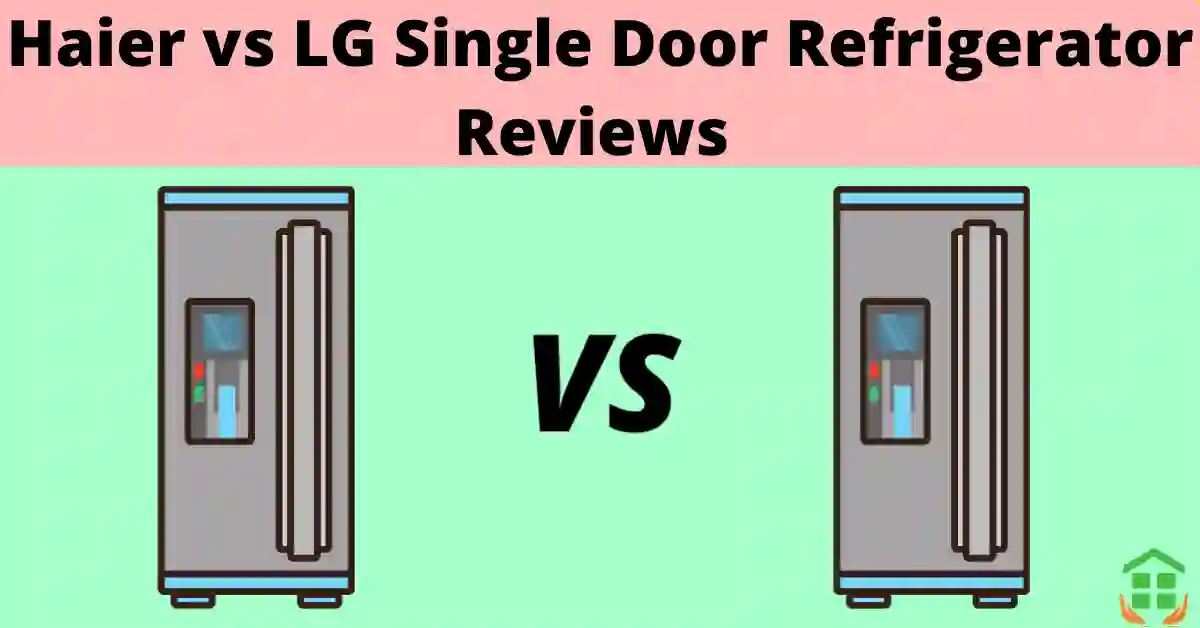 Haier vs LG Refrigerator Reviews single door