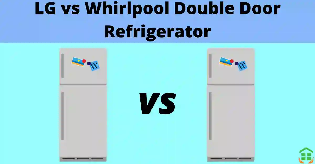 LG vs Whirlpool Refrigerator  Double Door