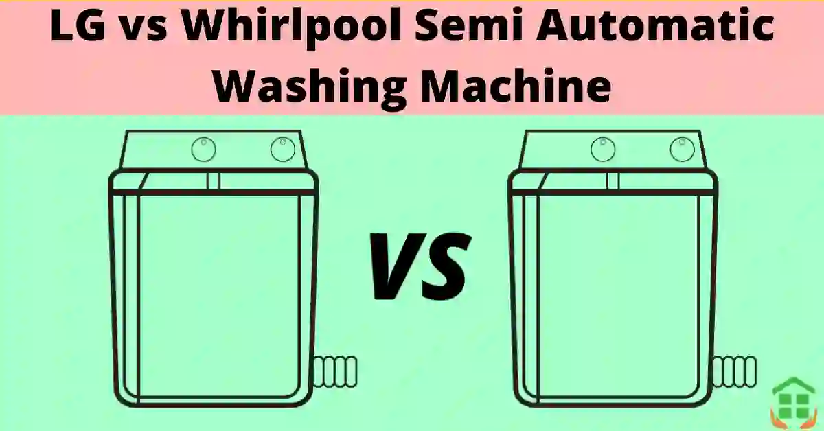 LG vs Whirlpool Semi Automatic Washing Machine