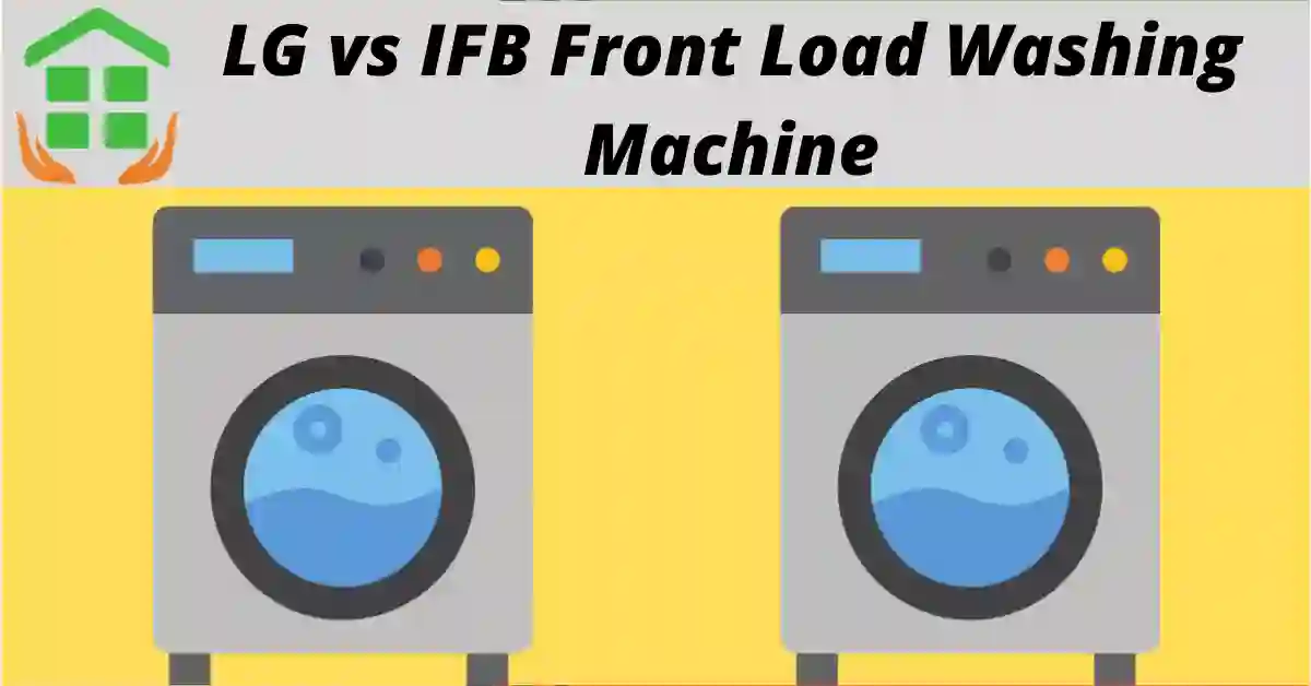 LG vs IFB Washing Machine Front Load