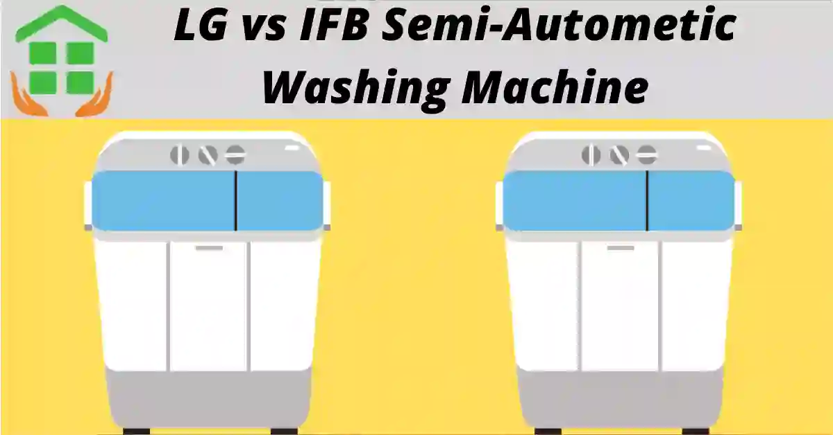 IFB  vs LG Semi- Automatic Washing Machine