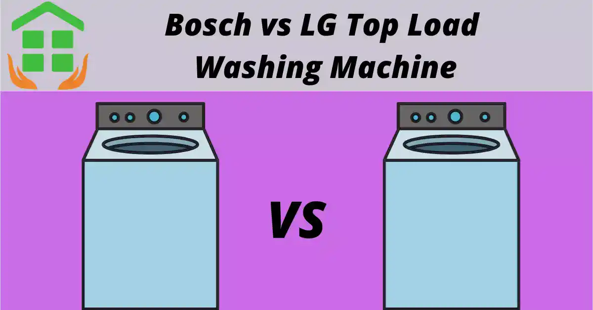 LG vs Bosch Washing Machine Top Load
