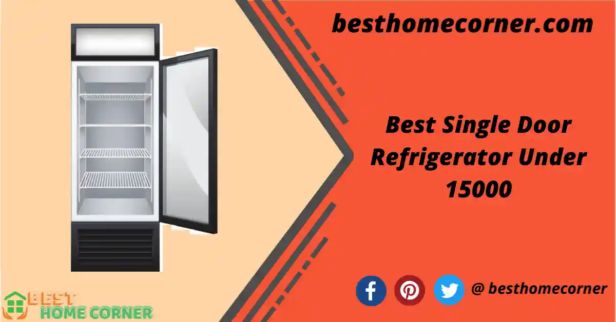 best-single-door-refrigerator-under-15000