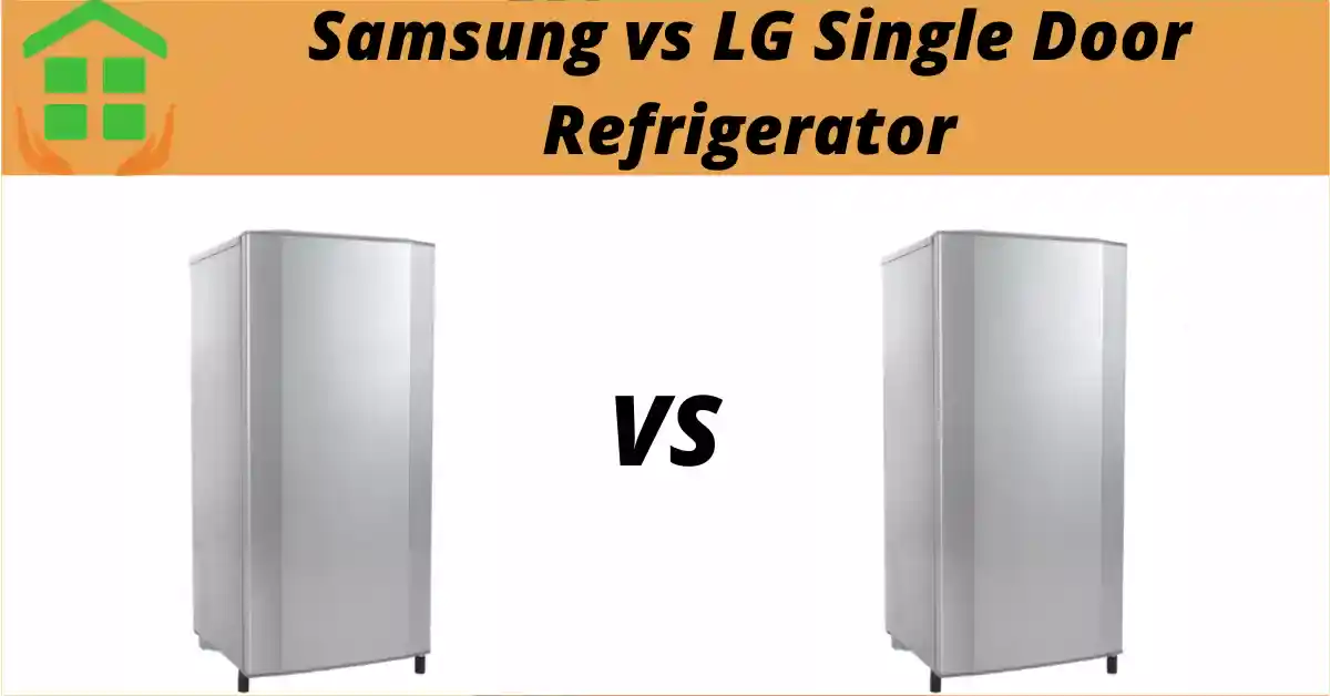 Samsung vs LG Refrigerator Single Door