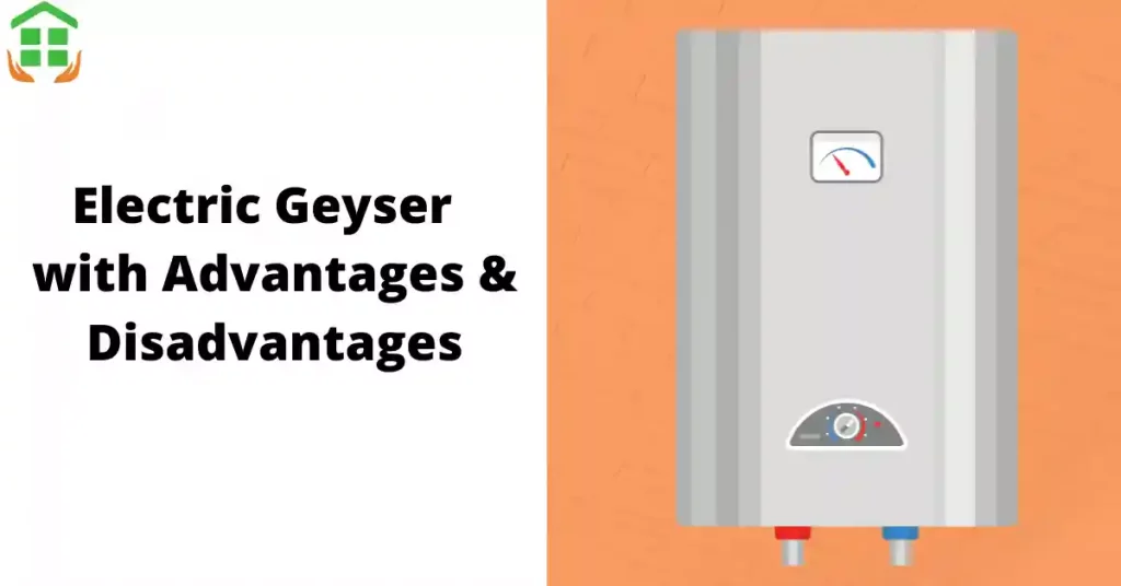 What is an electric geyser? advantages and disadvantages.
